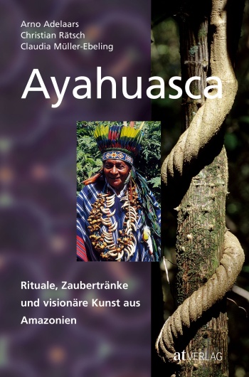 Buch: Ayahuasca von Claudia Müller-Ebeling, Arno Adelaars, Christian Rätsch