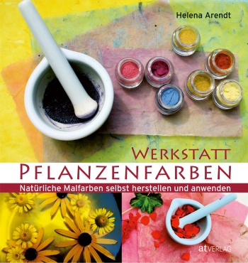 Buch: Werkstatt Pflanzenfarben von Helena Arendt
