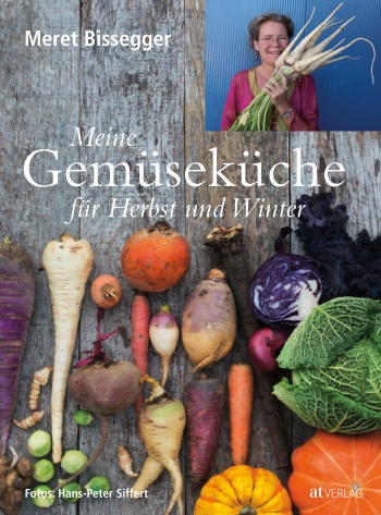 Buch: Meine Gemüseküche für Herbst und Winter von Meret Bissegger, Hans-Peter Siffert