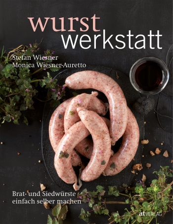 Buch: Wurstwerkstatt von Stefan Wiesner, Monica Wiesner-Auretto