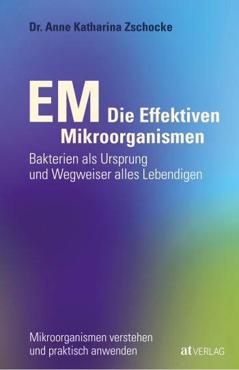 Buch: EM - Die Effektiven Mikroorganismen von Anne Katharina Zschocke