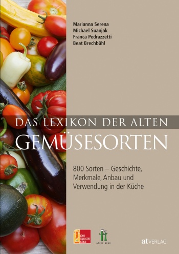 Buch: Das Lexikon der alten Gemüsesorten von Michael Suanjak, Beat Brechbühl, Franca Pedrazzetti