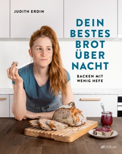 Buch: Dein bestes Brot über Nacht von Judith Erdin