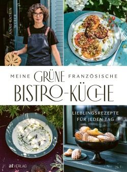 Buch: Meine grüne französische Bistro-Küche von Anne-Katrin Weber