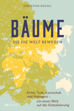 Buch: Bäume, die die Welt bewegen von Christian Küchli