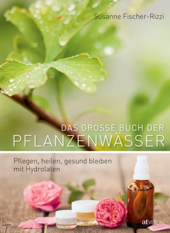 Buch: Das grosse Buch der Pflanzenwässer von Susanne Fischer-Rizzi